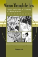 Women Through the Lens: Gender and Nation in a Century of Chinese Cinema артикул 10594d.