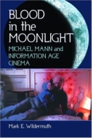 Blood in the Moonlight: Michael Mann and Information Age Cinema артикул 10700d.