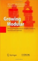 Growing Modular : Mass Customization of Complex Products, Services and Software артикул 10643d.