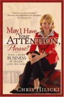 May I Have Your Attention, Please : Build a Better Business by Telling Your True Story артикул 10688d.
