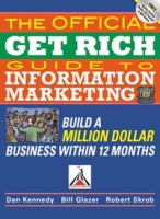 The Official Get Rich Guide to Information Marketing: Build a Million-Dollar Business in 12 Months артикул 10714d.