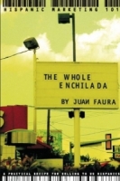 The Whole Enchilada: A Practical Recipe for Selling to Us Hispanics артикул 10767d.