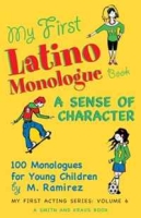 My First Latino Monologue Book: A Sense of Character: 100 Monologues for Young Children (My First Acting Series) артикул 10502d.